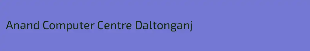 Anand Computer Centre Daltonganj 